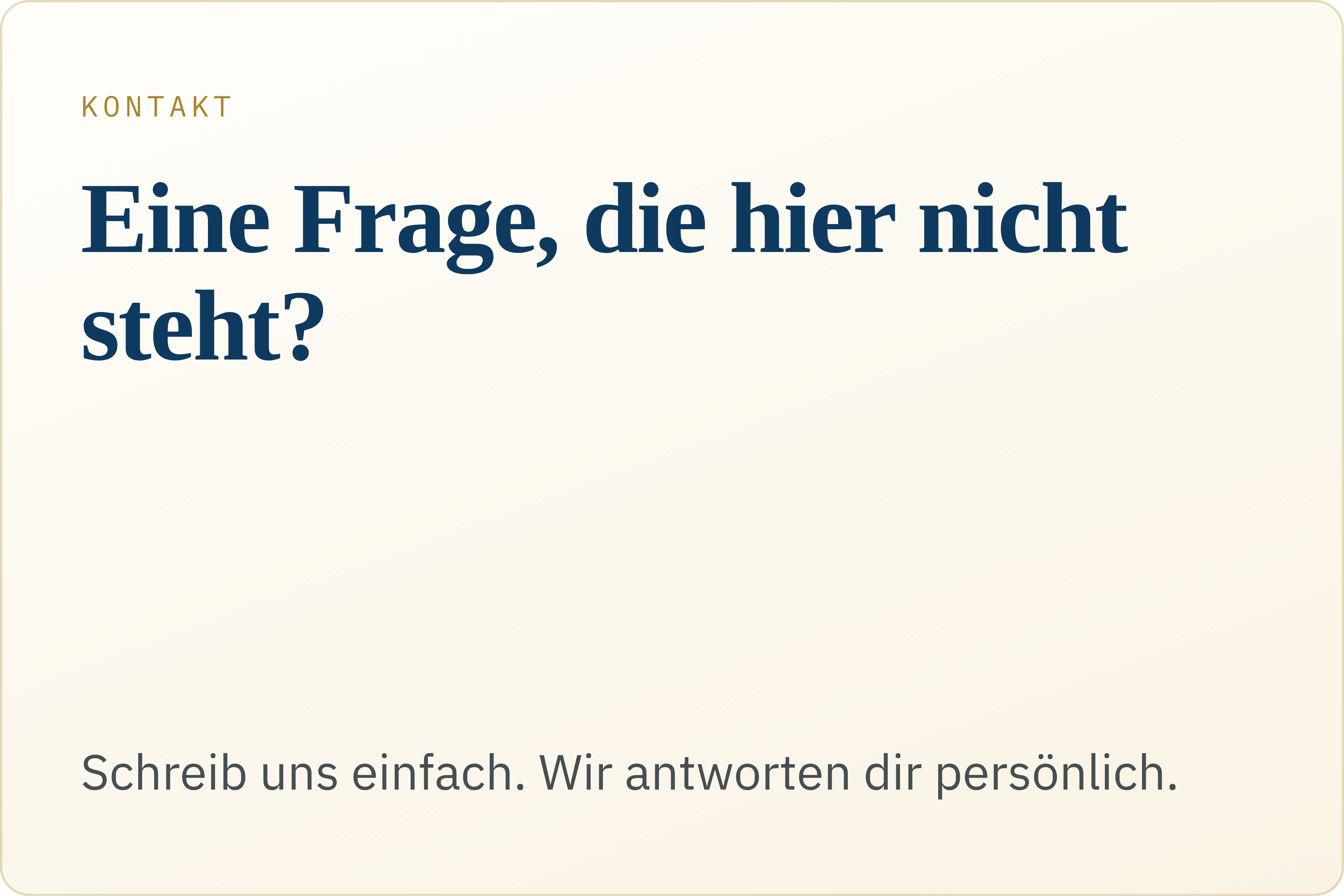 KONTAKT Eine Frage, die hier nicht steht? Schreib uns einfach. Wir antworten dir pers&ouml;nlich. schreiben &rarr;
